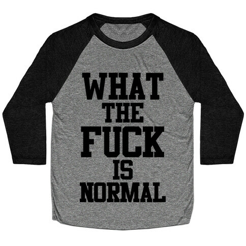 What the F*** is Normal Baseball Tee