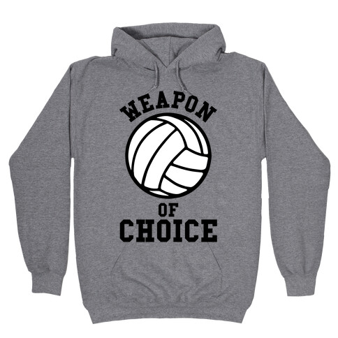 Weapon Of Choice (Volleyball) Hooded Sweatshirt