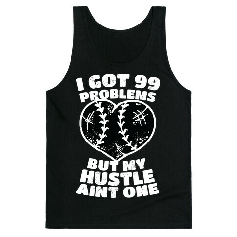 I Got 99 Problems But My Hustle Aint One Tank Top