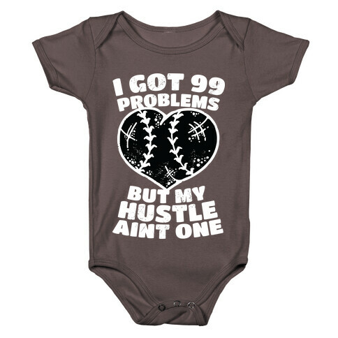 I Got 99 Problems But My Hustle Aint One Baby One-Piece