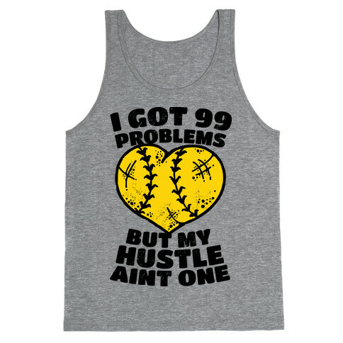 I Got 99 Problems But My Hustle Aint One Tank Top