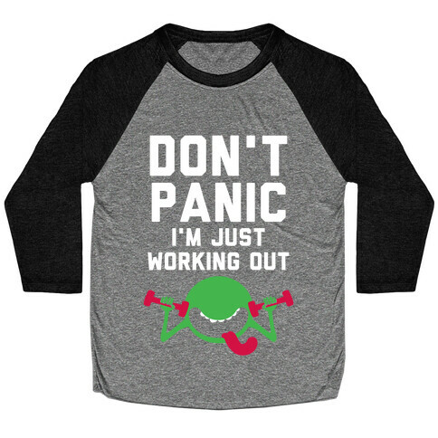 Dont Panic (I'm Just Working Out) Baseball Tee