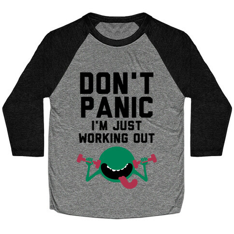 Dont Panic (I'm Just Working Out) Baseball Tee