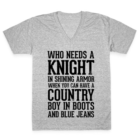 Who Needs a Knight in Shining Armor When You Can Have a Country Boy in Boots and Blue Jeans V-Neck Tee Shirt