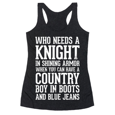 Who Needs a Knight in Shining Armor When You Can Have a Country Boy in Boots and Blue Jeans Racerback Tank Top