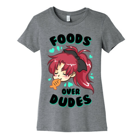 Foods Over Dudes Parody Womens T-Shirt