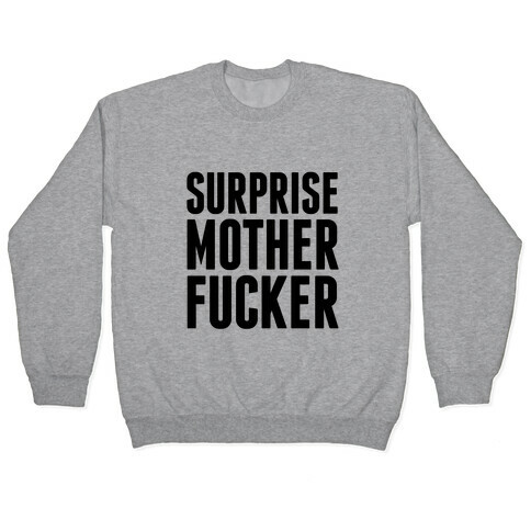 Surprise Mother F***er Pullover