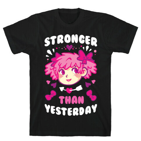 Stronger Than Yesterday T-Shirt