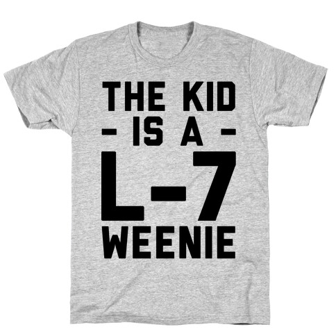 The Kid Is A L-7 Weenie T-Shirt