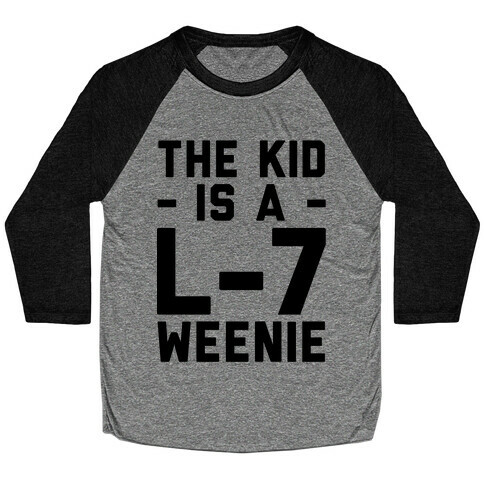 The Kid Is A L-7 Weenie Baseball Tee