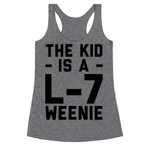 The Kid Is A L-7 Weenie Racerback Tank Top