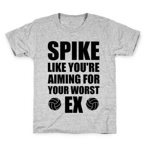 Spike Like You're Aiming For Your Worst Ex Kids T-Shirt