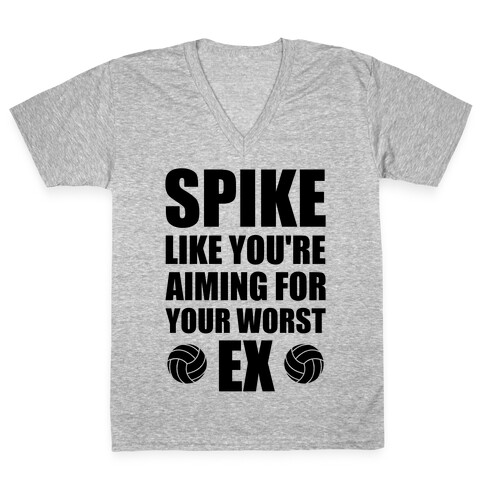 Spike Like You're Aiming For Your Worst Ex V-Neck Tee Shirt