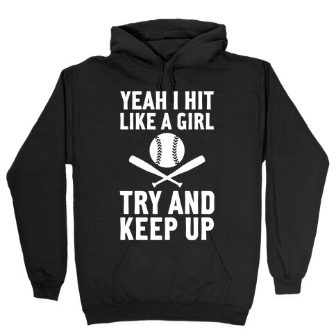 Yeah I Hit Like A Girl Hooded Sweatshirt