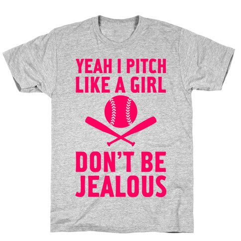 Yeah I Pitch Like A Girl T-Shirt