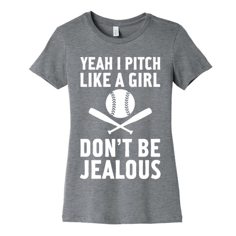 Yeah I Pitch Like A Girl Womens T-Shirt