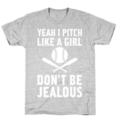 Yeah I Pitch Like A Girl T-Shirt