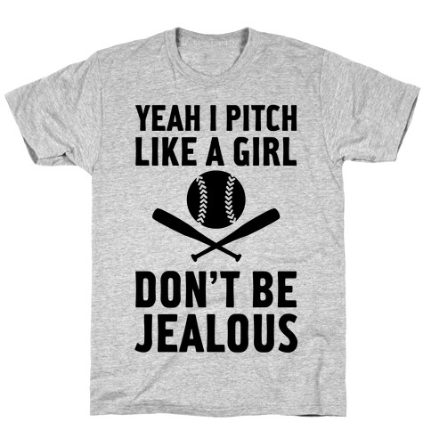 Yeah I Pitch Like A Girl T-Shirt