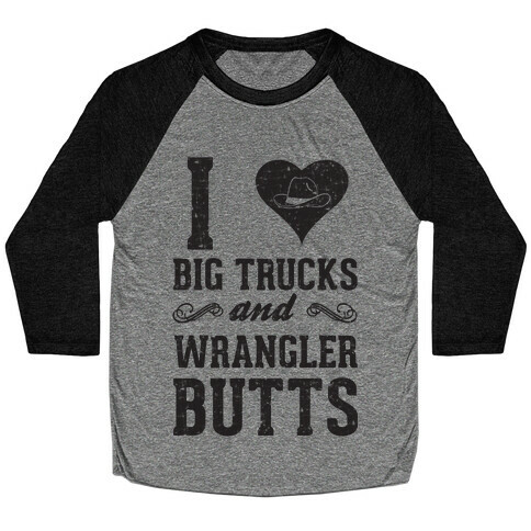 I Heart Big Trucks And Wrangler Butts Baseball Tee