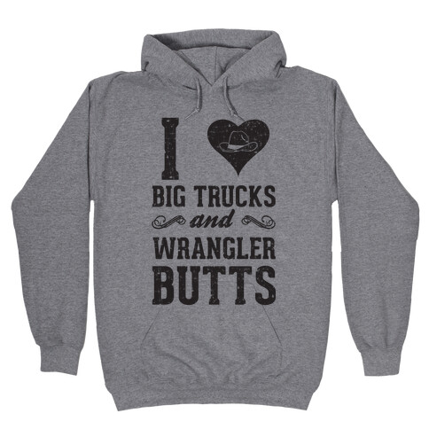 I Heart Big Trucks And Wrangler Butts Hooded Sweatshirt