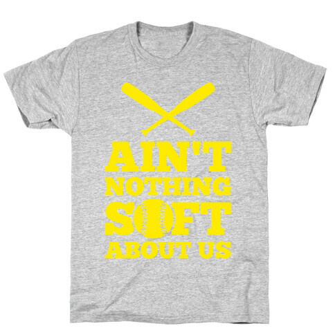 Ain't Nothing Soft About Us T-Shirt