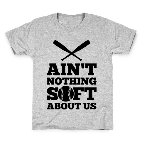 Ain't Nothing Soft About Us Kids T-Shirt