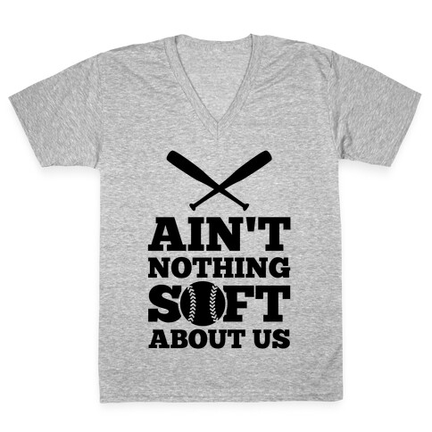 Ain't Nothing Soft About Us V-Neck Tee Shirt