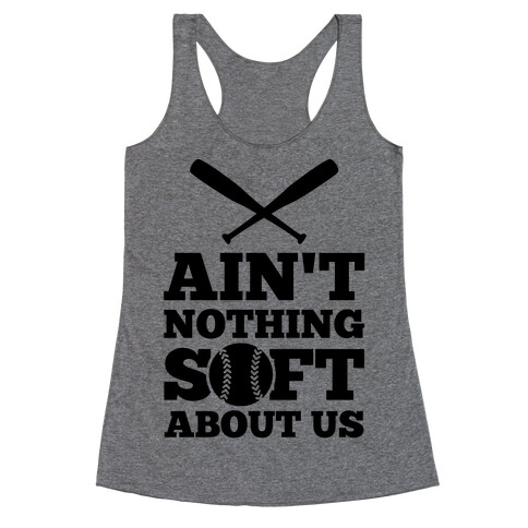 Ain't Nothing Soft About Us Racerback Tank Top