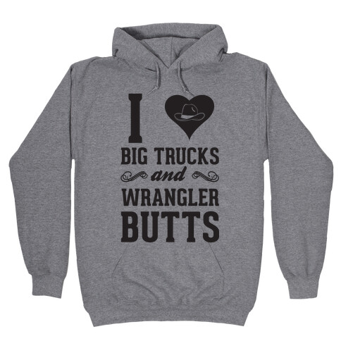 I Heart Big Trucks And Wrangler Butts Hooded Sweatshirt