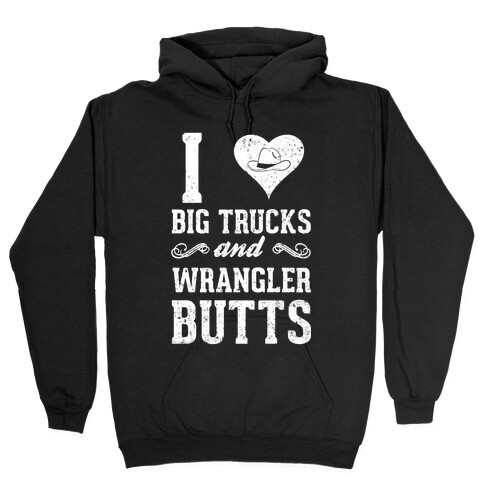 I Heart Big Trucks And Wrangler Butts Hooded Sweatshirt