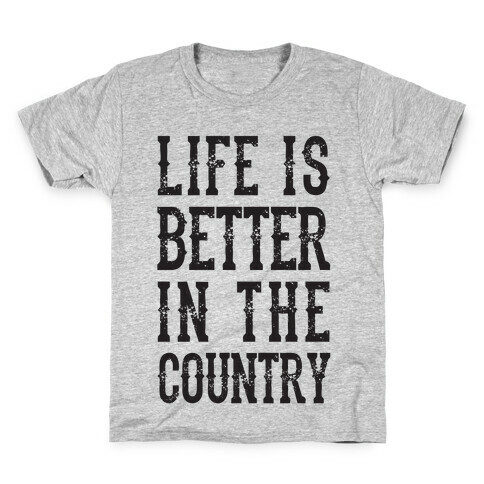 Life Is Better In The Country Kids T-Shirt