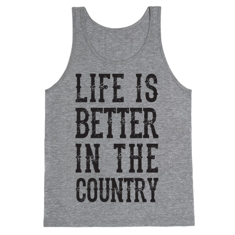 Life Is Better In The Country Tank Top