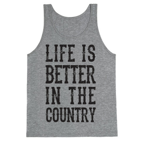 Life Is Better In The Country Tank Top