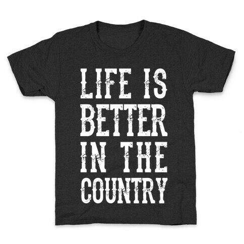 Life Is Better In The Country Kids T-Shirt