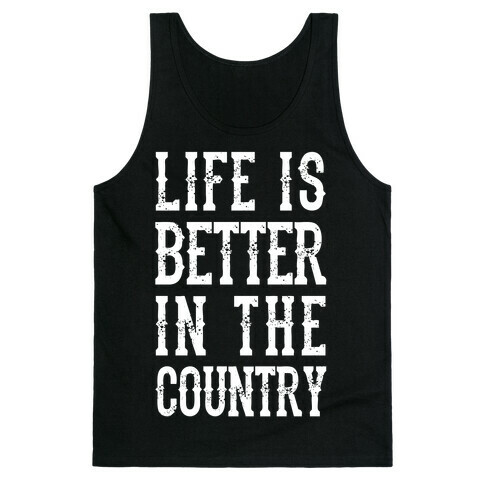 Life Is Better In The Country Tank Top