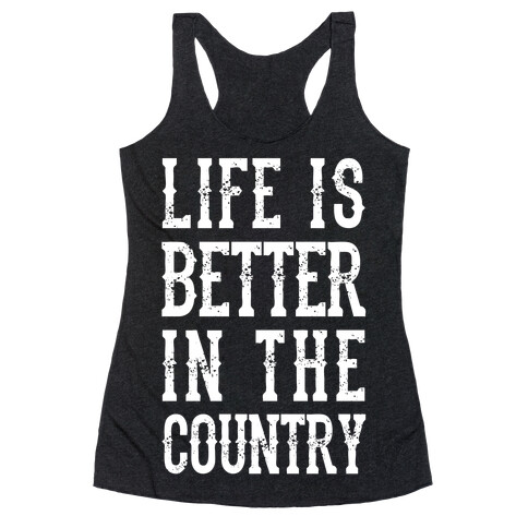 Life Is Better In The Country Racerback Tank Top