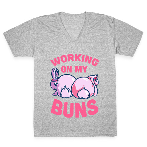 Working on My Buns! V-Neck Tee Shirt
