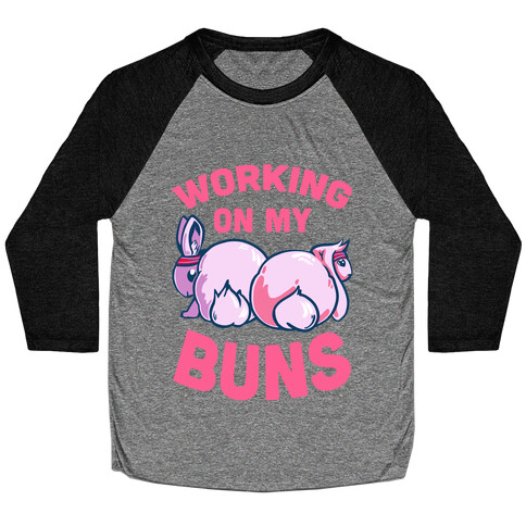 Working on My Buns! Baseball Tee