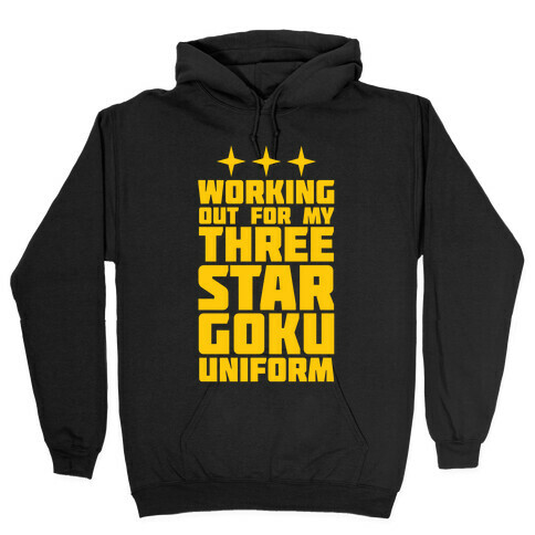 Working Out for My Three Star Goku Uniform Hooded Sweatshirt