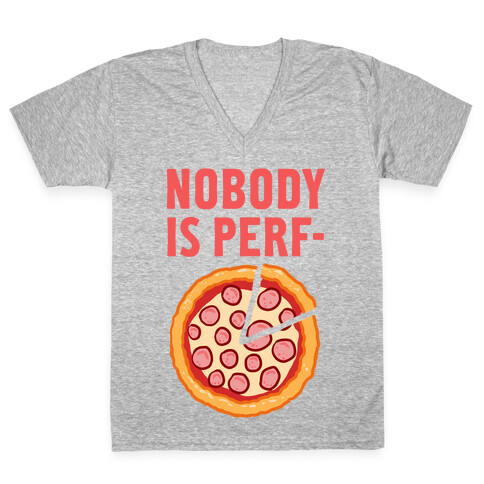 Nobody is Perf- (Pizza) V-Neck Tee Shirt