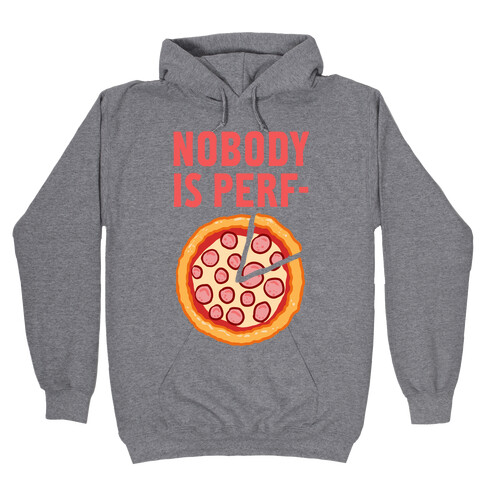 Nobody is Perf- (Pizza) Hooded Sweatshirt