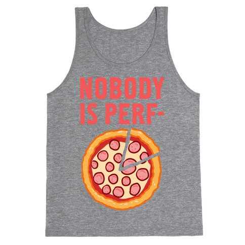 Nobody is Perf- (Pizza) Tank Top