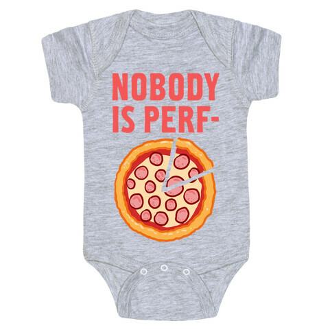 Nobody is Perf- (Pizza) Baby One-Piece