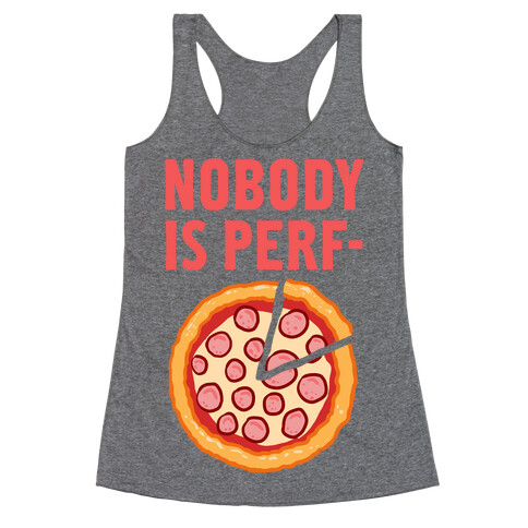 Nobody is Perf- (Pizza) Racerback Tank Top