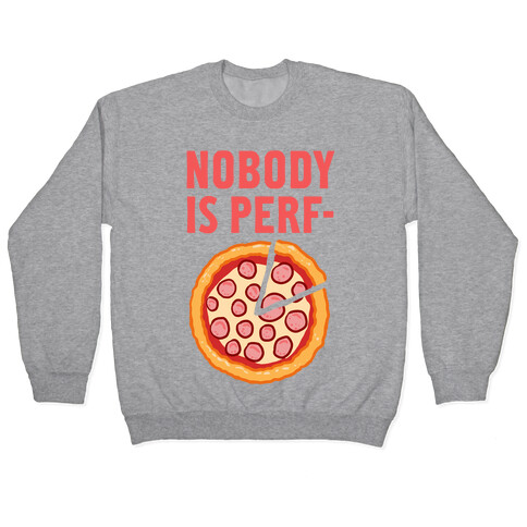 Nobody is Perf- (Pizza) Pullover