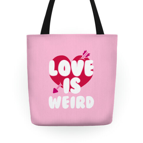 Love Is Weird Tote