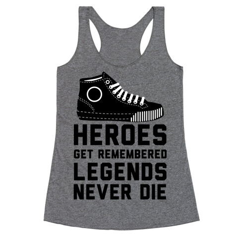 Heroes Get Remembered Legends Never Die Racerback Tank Top