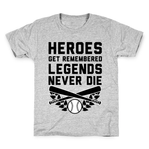 Heroes Get Remembered Legends Never Die Kids T-Shirt