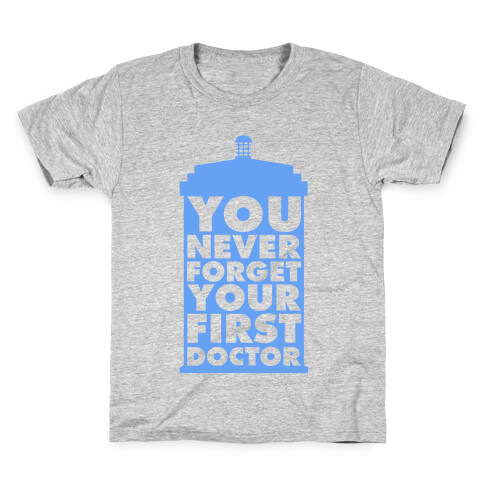You Never Forget Your First Doctor Kids T-Shirt