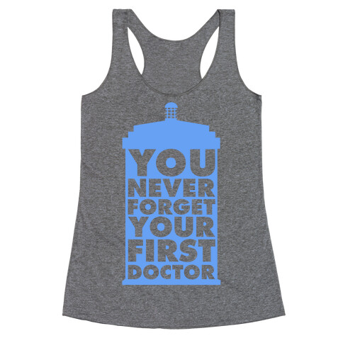 You Never Forget Your First Doctor Racerback Tank Top